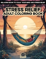 Stress Relief Adult Coloring Book: With Animals, Landscape, Flowers, Houses, Beach, Farm And Many More For For Women and Men B0CVHQM2LZ Book Cover