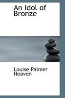 An Idol Of Bronze 1165271087 Book Cover