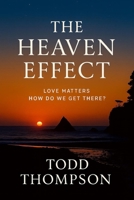 The Heaven Effect: Love Matters | How Do We Get There? (The Effect Series) B0FXKSXVJG Book Cover