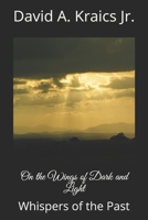 On the Wings of Dark and Light : Whispers of the Past 1980364486 Book Cover