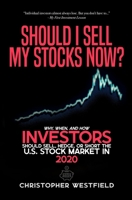 Should I Sell My Stocks Now?: Why, When, and How Investors Should Sell, Hedge, or Short the U.S. Stock Market in 2020 1653960299 Book Cover