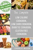 Low Calorie Cookbook, Low Carb Cookbook, Diabetic Cookbook, Gluten Free Cookbook 1095568043 Book Cover