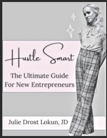 Hustle Smart: The Ultimate Guide For New Entreprenuers B08KWRC36Q Book Cover