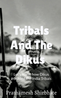 Tribals and The Dikus 1638069085 Book Cover