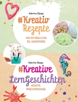 #Kreativ Rezepte & #Kreative LernGeschichten: in einem Band 3748160054 Book Cover