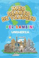 Mio Diario Di Viaggio Per Bambini Ungheria: 6x9 Diario di viaggio e di appunti per bambini I Completa e disegna I Con suggerimenti I Regalo perfetto ... le tue vacanze in Ungheria (Italian Edition) 1686092067 Book Cover