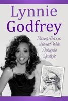 Lynnie Godfrey: Sharing Lessons Learned While Seeking the Spotlight 0996817751 Book Cover