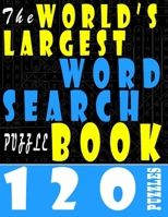 The World's Largest Word Search Puzzle Book: 120 Puzzles Book For Adults 1658360796 Book Cover