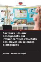 Facteurs liés aux enseignants qui influencent les résultats des élèves en sciences biologiques 6209284876 Book Cover
