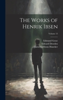 The Works of Henrik Ibsen; Volume 13 1022191705 Book Cover