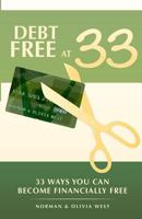 Debt Free at 33: 33 Ways You Can Become Financially Free 1480027170 Book Cover
