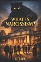 What is Narcissism: The Invisible Architecture of Relationships That Consume You (Narcissism in Human Relationships) B0GVJXZT2X Book Cover