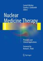 Nuclear Medicine Therapy: Principles and Clinical Applications 1493945351 Book Cover