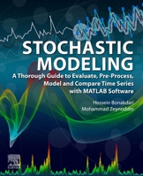 Stochastic Modeling: A Thorough Guide to Evaluate, Pre-Process, Model and Compare Time Series with MATLAB Software 0323917488 Book Cover