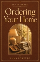 Ordering Your Home: Catholic Wisdom for the Domestic Church, Peace, and Hospitality (Set in Order) B0HF1KK2GW Book Cover