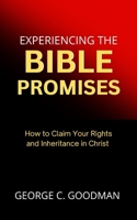 Experiencing the Bible Promises: How to Claim Your Rights and Inheritance in Christ B0BRLYKL2D Book Cover