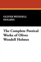 The Complete Works of Oliver Wendell Holmes, Set 1434478890 Book Cover
