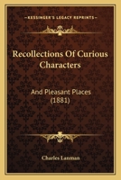 Recollections of Curious Characters and Pleasant Places 1164933213 Book Cover