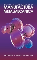 Metodos Deterministicos En Manufactura Metalmecanica (Spanish Edition) 1506554393 Book Cover