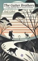 The Gutter Brothers: ...a man and his dog in search of home 3911806213 Book Cover