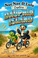 Nae Nae & Lulu Explore Dauphin Island (Gulf Coast Adventures) B0HBMLYWSH Book Cover