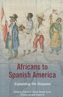 Africans to Spanish America: Expanding the Diaspora 0252080017 Book Cover