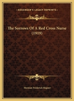 The Sorrows Of A Red Cross Nurse (1919) 1104330555 Book Cover