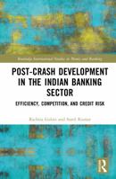 Post-Crash Development in the Indian Banking Sector: Efficiency, Competition, and Credit Risk 0367200732 Book Cover