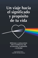 Un viaje hacia el significado y propósito de tu vida: Reflexiones a contracorriente sobre el sentido de la vida, las emociones, el sufrimiento y la felicidad (Mi Vida en una Lata) (Spanish Edition) 8409545276 Book Cover