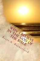 Why I Believe in the God of the Bible 1512399132 Book Cover