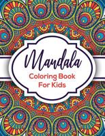 Mandala Coloring Book For Kids: Beautiful Mandalas For Creative Children 1079423028 Book Cover