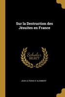 Sur la destruction des Jésuites en France 0469713755 Book Cover