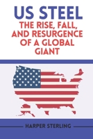 US Steel: The Rise, Fall, and Resurgence of a Global Giant B0CQQZLTCL Book Cover