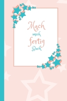 Mach mich fertig Buch: Ein Buch f�r M�dchen mit lustigen Aufgaben die, die Langeweile vertreiben - Mach dieses Buch fertig M�dchen B088NS9PSV Book Cover