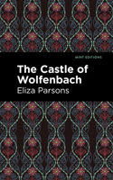 The Castle of Wolfenbach: A German Story 1513282883 Book Cover