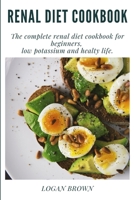 Renal Diet Cookbook: The complete renal diet cookbook for beginners, low potassium and healty life. B08MRW6P6S Book Cover