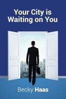 Your City Is Waiting On You 1973812886 Book Cover