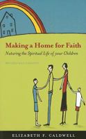 Making a Home for Faith: Nurturing the Spiritual Life of Your Children 0829813705 Book Cover