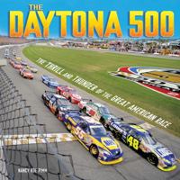 The Daytona 500: The Thrill and Thunder of the Great American Race 0761366776 Book Cover