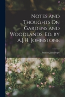 Notes and Thoughts On Gardens and Woodlands, Ed. by A.J.H. Johnstone 1017392730 Book Cover