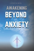 Awakening Beyond Anxiety: Embracing Curiosity for Personal Growth and Life's Purpose B0DSTQDL3Y Book Cover