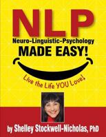 Nlp (Neuro-Linguistic Psychology) Made Easy: Quintessential Tools for Happiness 0912559934 Book Cover