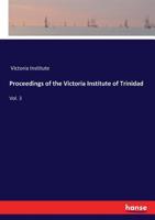 Proceedings of the Victoria Institute of Trinidad 3337361676 Book Cover