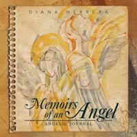 Memoirs of an Angel: Angelic Journal 1463341946 Book Cover