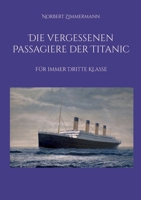 Die vergessenen Passagiere der Titanic: Für immer Dritte Klasse (German Edition) 3819263144 Book Cover