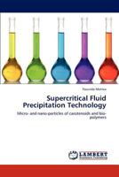 Supercritical Fluid Precipitation Technology: Micro- and nano-particles of carotenoids and bio-polymers 3847378511 Book Cover