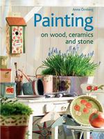 Painting On Wood, Ceramics And Stone 1905825285 Book Cover