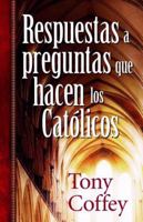 Respuestas A Preguntas Que Hacen los Catolicos = Answers to Questions Catholics Are Asking 0825411955 Book Cover