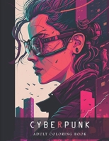 The Cyberpunk Adult Coloring Book: Unique Eye-catching designs! B0C2RM9154 Book Cover