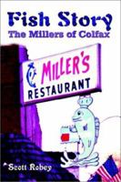 Fish Story: The Millers of Colfax 140337077X Book Cover